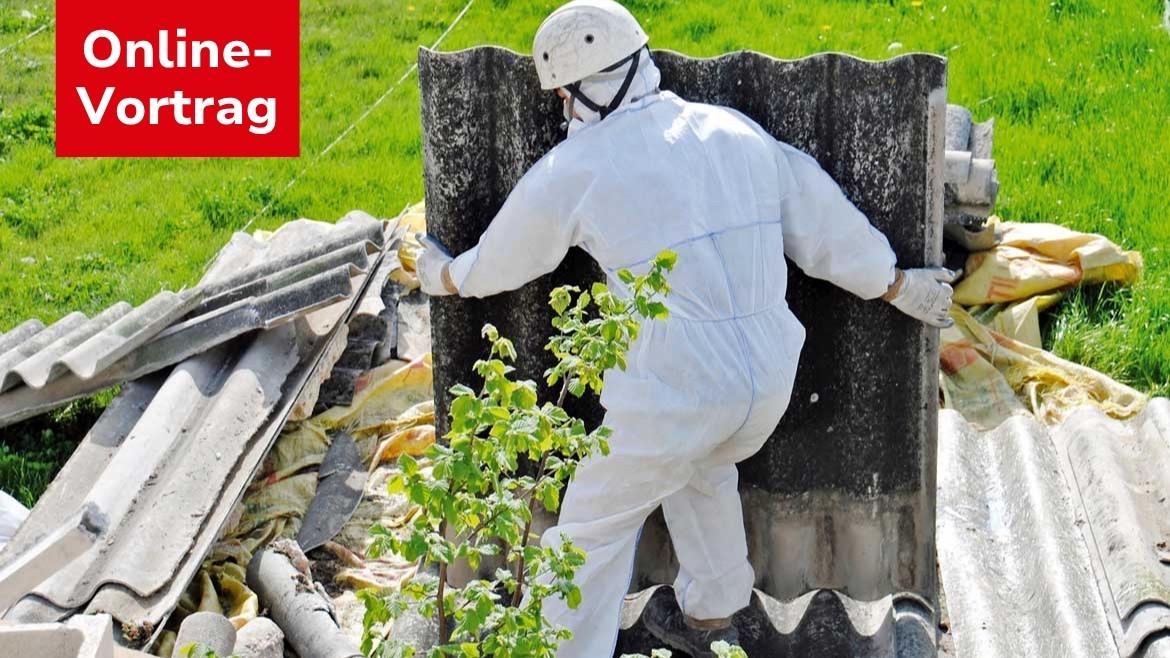 Vortrag - Asbest – wie damit umgehen und wie sanieren? - Verbraucherzentrale